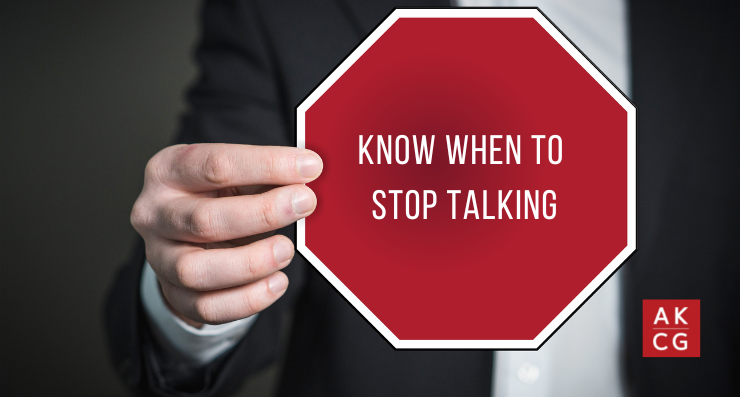 Know When to Stop Talking