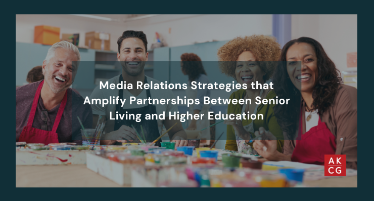 Media Relations Strategies that Amplify Partnerships Between Senior Living and Higher Education