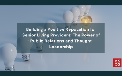 Building a Positive Reputation for Senior Living Providers: The Power of Public Relations and Thought Leadership