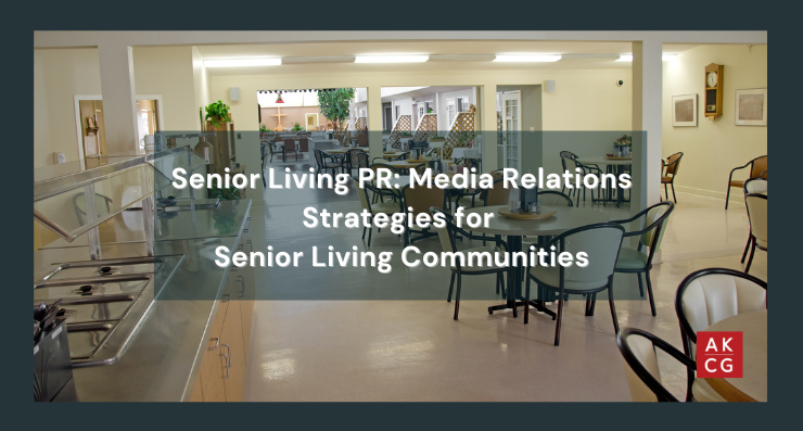 Senior Living PR: Media Relations Strategies for Senior Living Communities